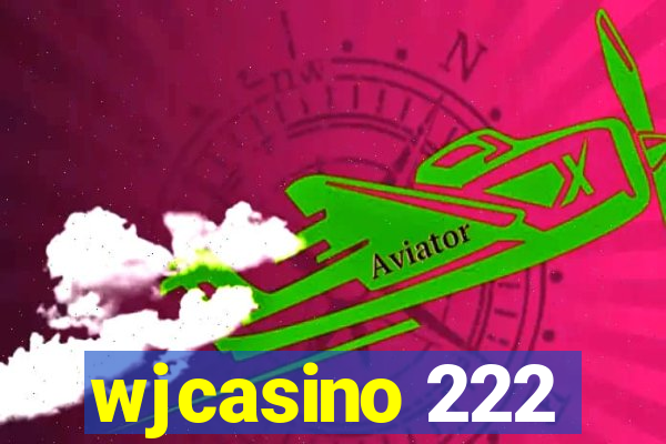 wjcasino 222